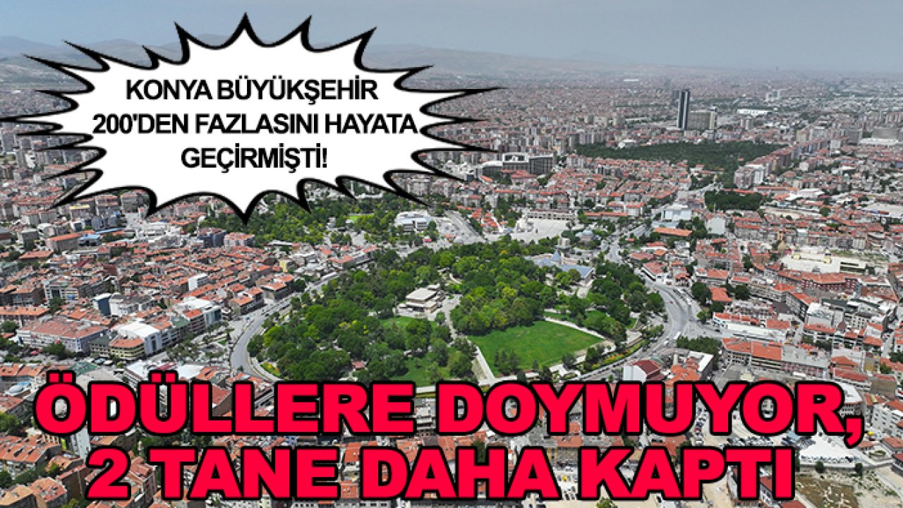Konya Büyükşehir 200'den fazlasını hayata geçirmişti! Ödüllere doymuyor, 2 tane daha kaptı