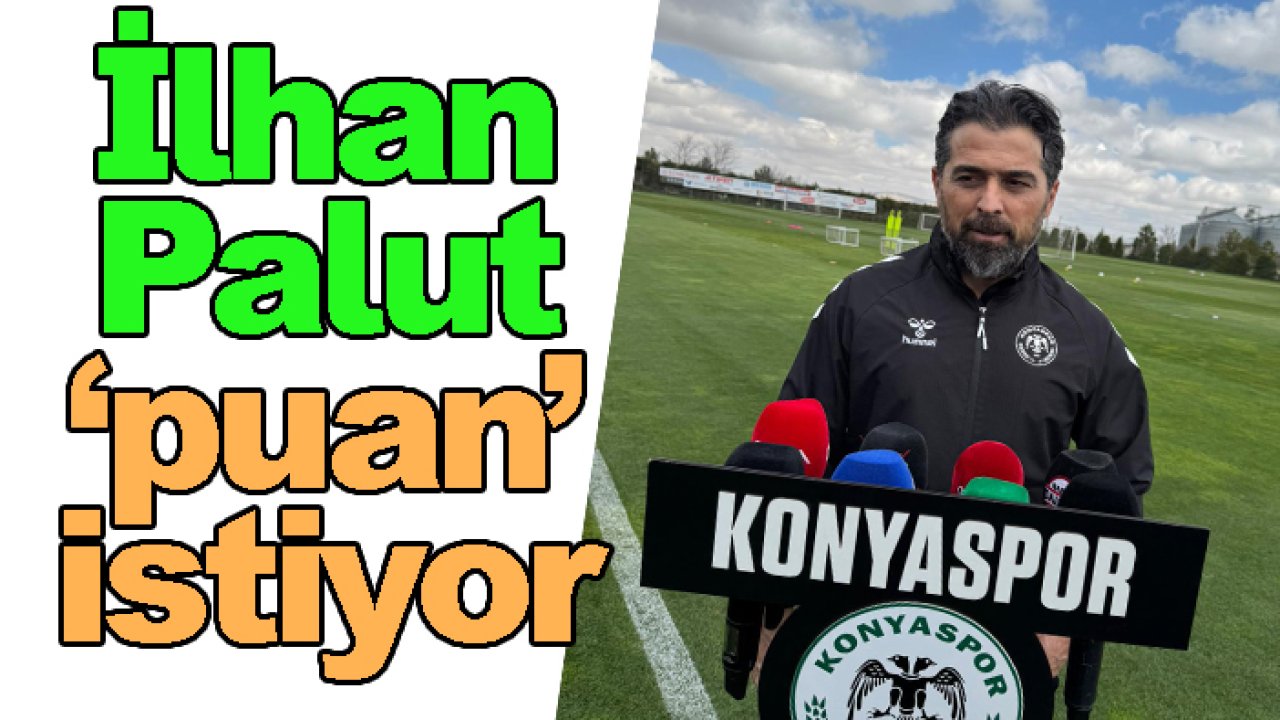 Konyaspor'da İlhan Hoca mutlak 'puan' istiyor