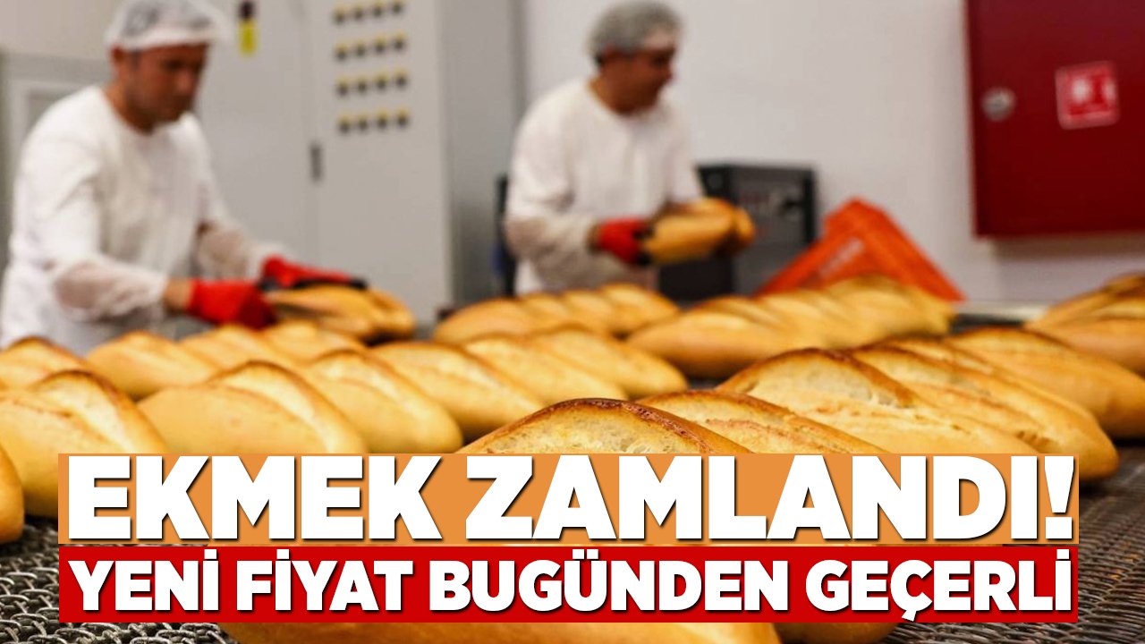 Son dakika! Ekmek zamlandı: Yeni fiyat bugünden geçerli