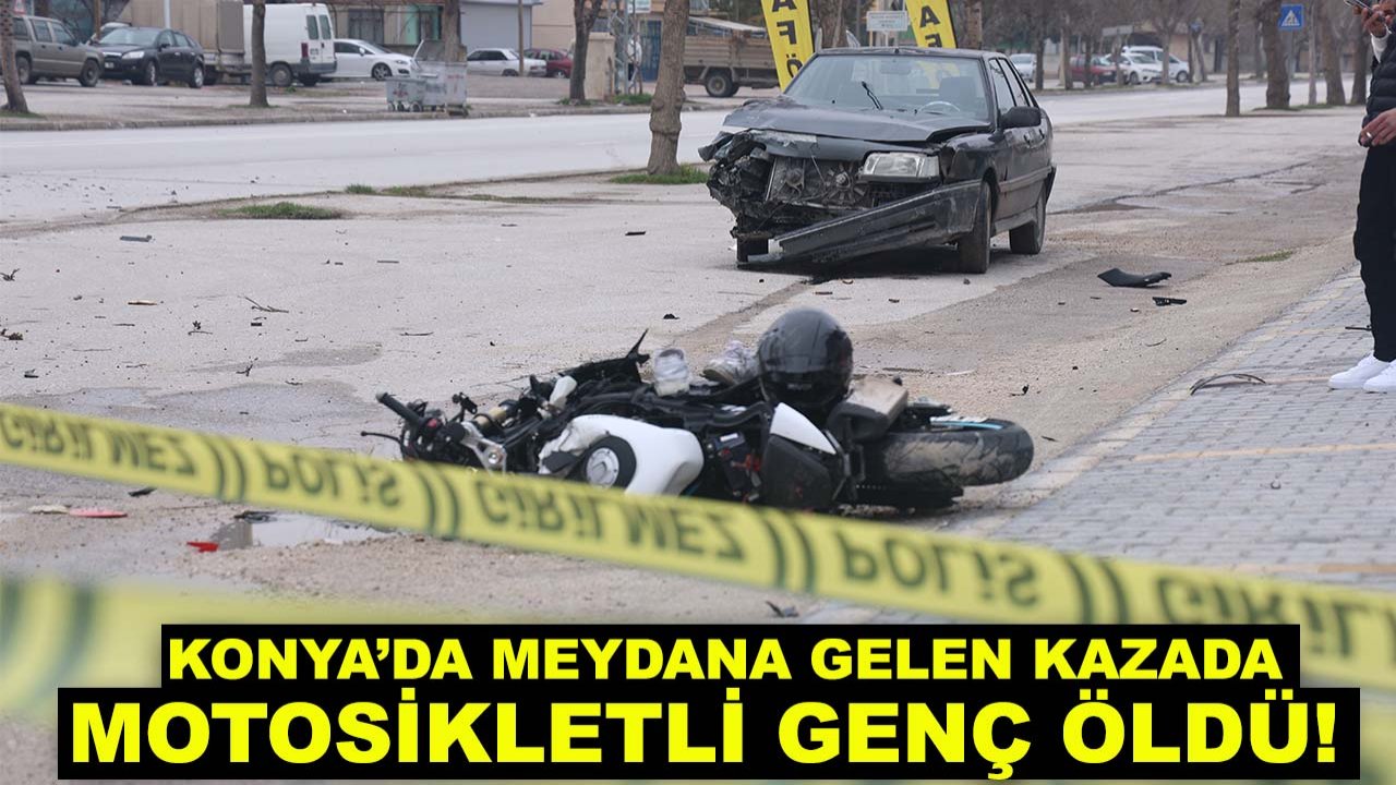 Konya’da meydana gelen kazada motosikletli genç öldü!