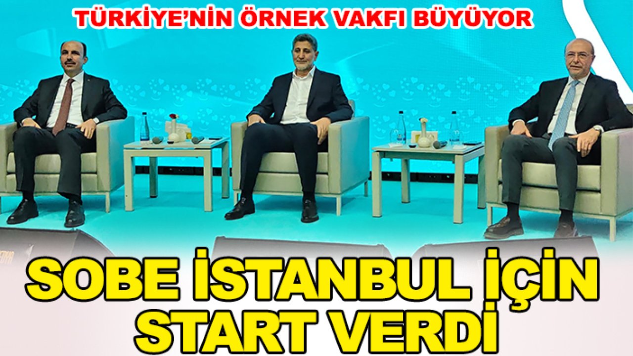 Türkiye’nin örnek vakfı büyüyor: SOBE İstanbul için start verdi