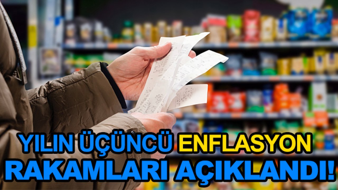 Yılın üçüncü enflasyon rakamları açıklandı!