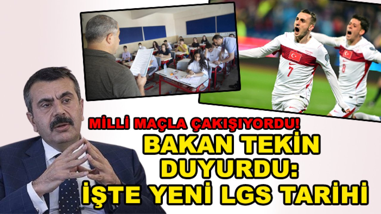Milli maçla çakışıyordu! Bakan Tekin duyurdu: İşte yeni LGS tarihi