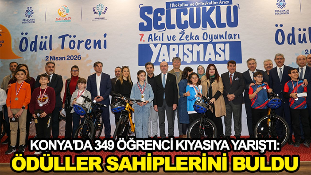Konya'da 349 öğrenci kıyasıya yarıştı: Ödüller sahiplerini buldu