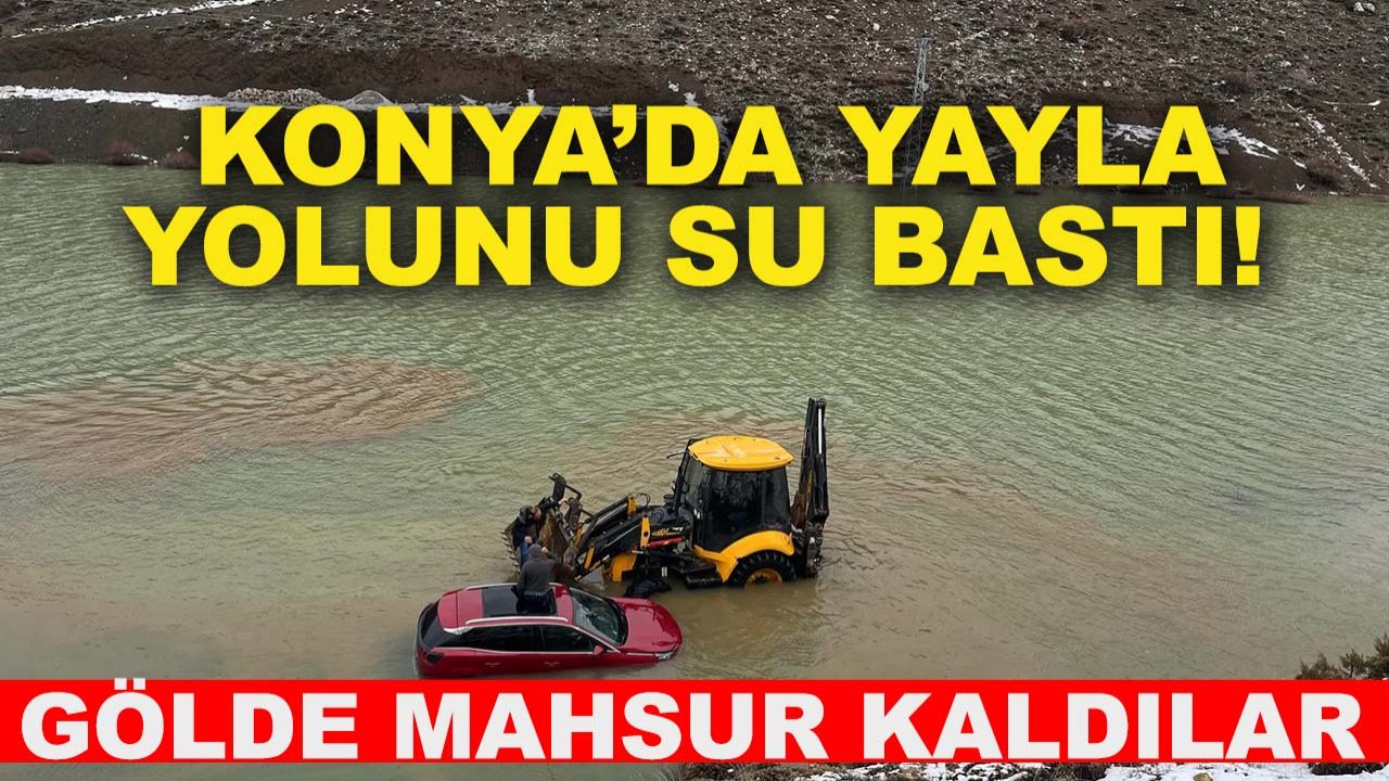 Konya’da yayla yolunu su bastı! Gölde mahsur kaldılar