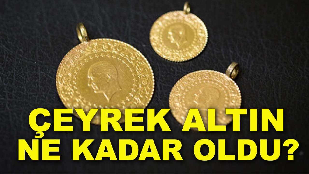 Çeyrek altın ne kadar oldu? İşte yeni haftanın rakamları