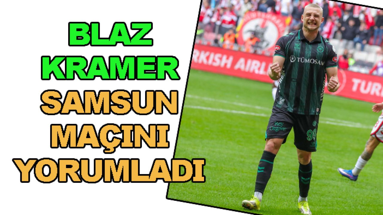 Konyaspor'un golcüsü Blaz Kramer'den 'Samsunspor' yorumu