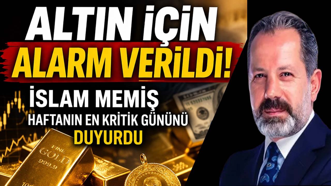 Altın için alarm verildi! İslam Memiş haftanın en kritik gününü duyurdu