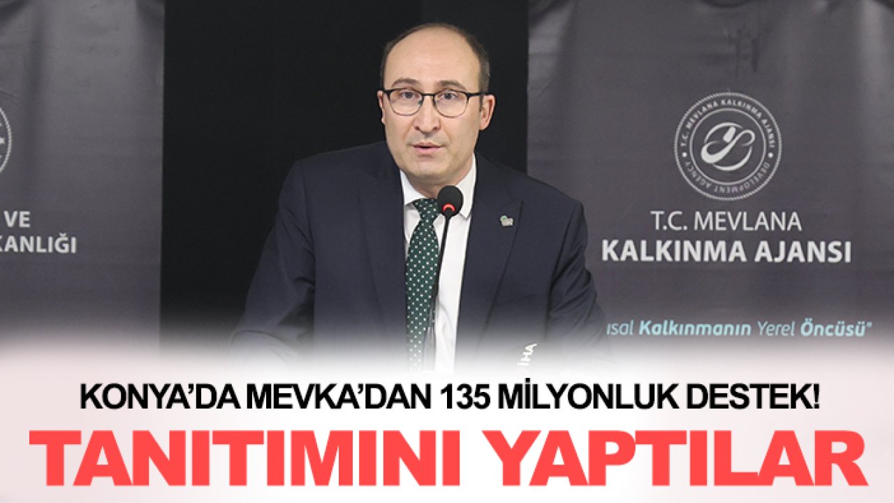 Konya’da MEVKA’dan 135 milyonluk destek! Tanıtımını yaptılar