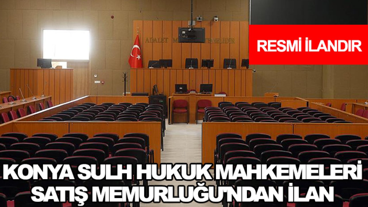 Konya Sulh Hukuk Mahkemeleri Satış Memurluğu'ndan ilan