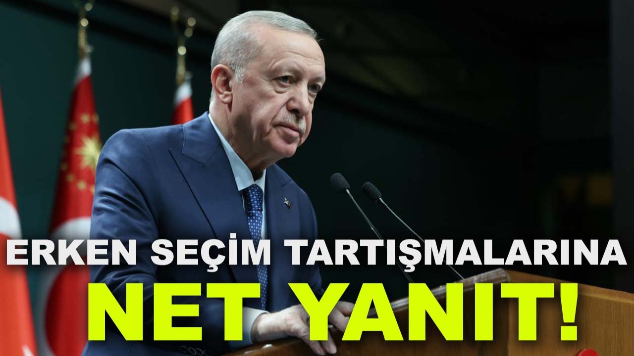 Cumhurbaşkanı Erdoğan’dan erken seçim tartışmalarına net yanıt!