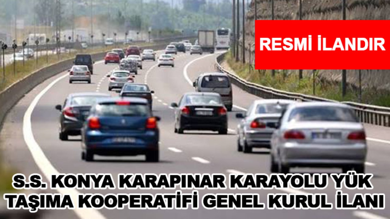 S.S. Konya Karapınar Karayolu Yük Taşıma Kooperatifi Genel Kurul İlanı