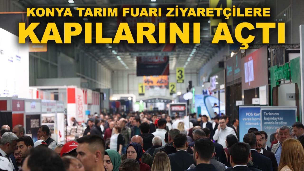 Konya Tarım Fuarı ziyaretçilere kapılarını açtı