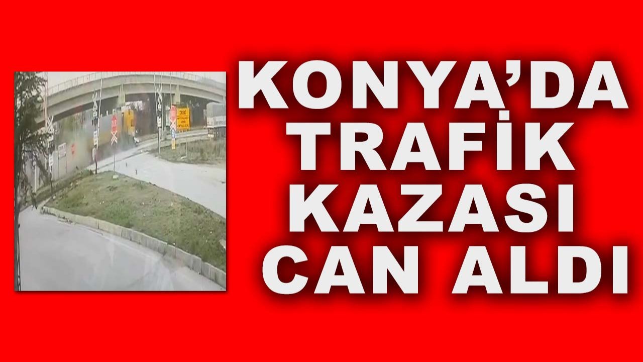 Konya’da trafik kazası can aldı: Tırın çarptığı sürücü hayatını kaybetti