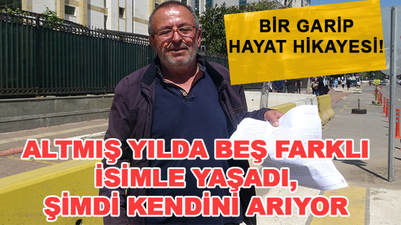 Bir garip hayat hikayesi! Altmış yılda beş farklı isimle yaşadı, şimdi kendini arıyor