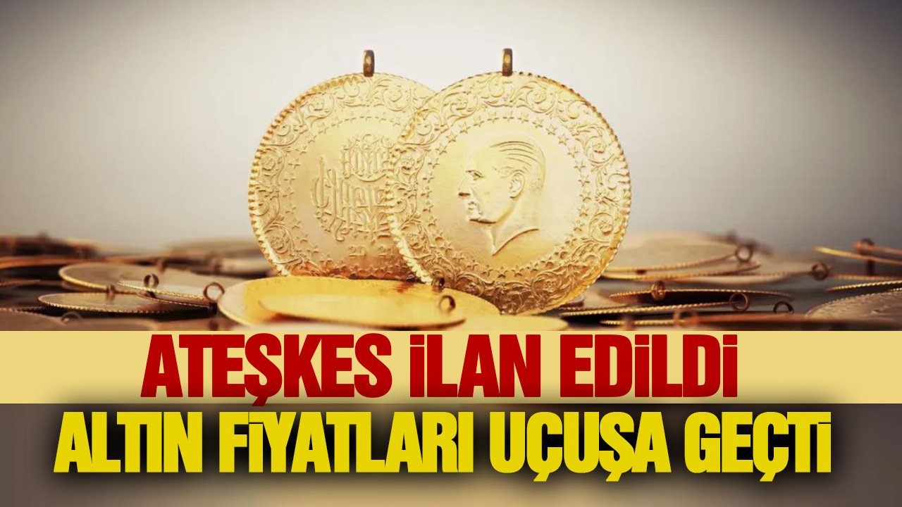 Ateşkes ilan edildi, altın fiyatları uçuşa geçti!