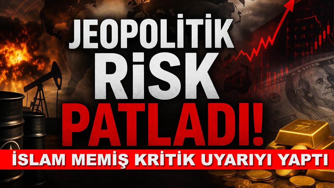 Jeopolitik risk patladı! İslam Memiş kritik uyarıyı yaptı