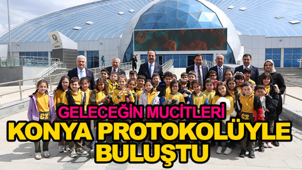Geleceğin mucitleri Konya protokolüyle buluştu