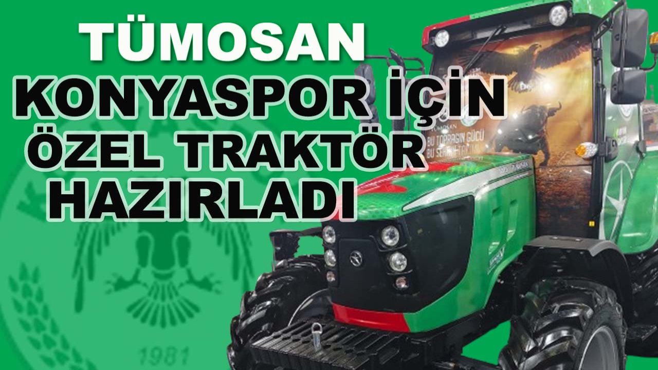 TÜMOSAN, Konyaspor için özel traktör hazırladı!