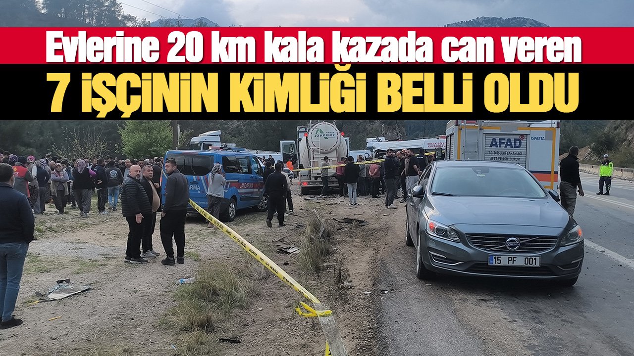 Evlerine 20 kilometre kala kazada can veren 7 kişinin kimliği belli oldu