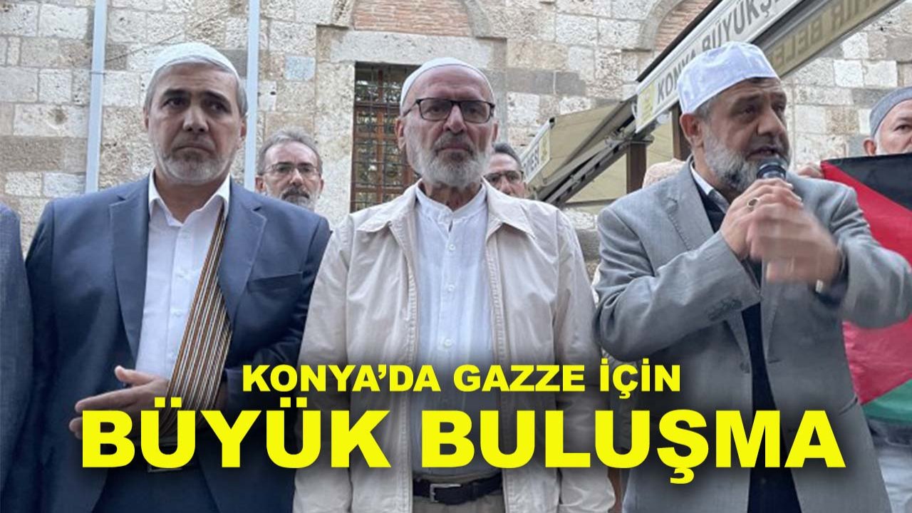 Konya’da Gazze için büyük buluşma: 81 ilde eş zamanlı çağrı