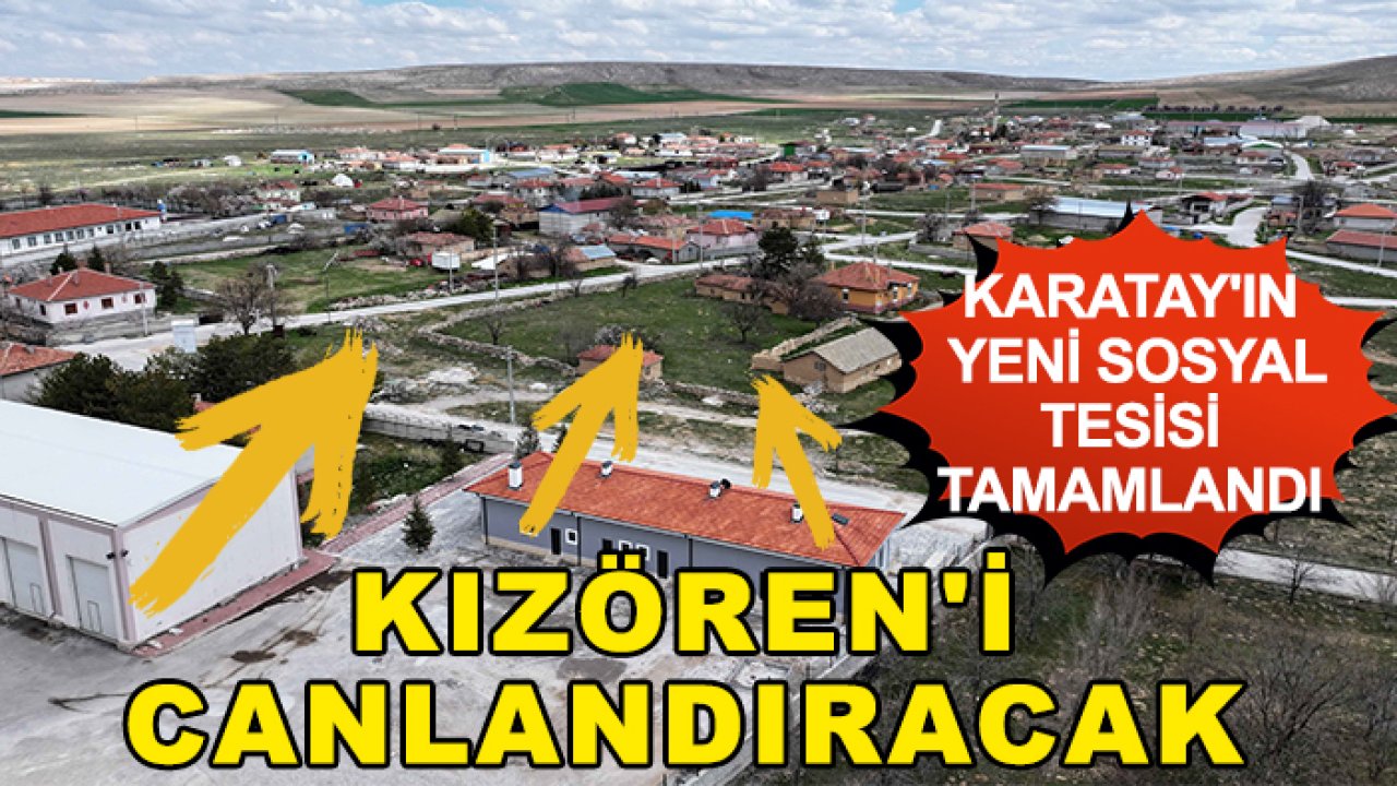 Karatay'ın yeni sosyal tesisi tamamlandı: Kızören'i canlandıracak