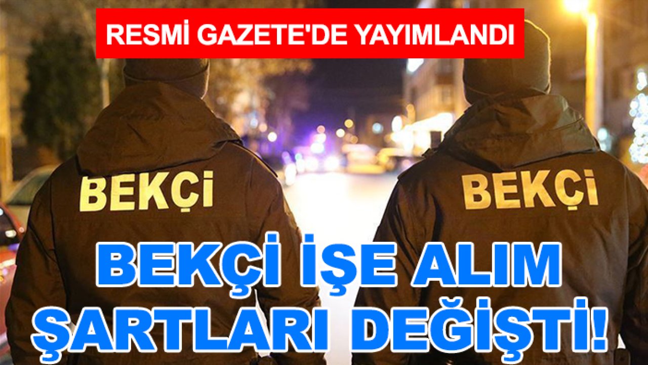 Resmi Gazete'de yayımlandı: Bekçi işe alım şartları değişti!