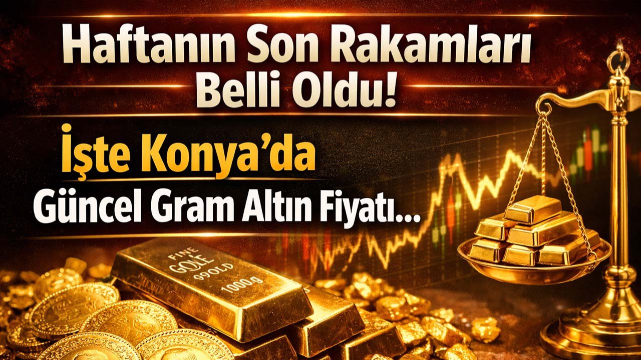 Haftanın son rakamları belli oldu! İşte Konya’da güncel gram altın fiyatı...