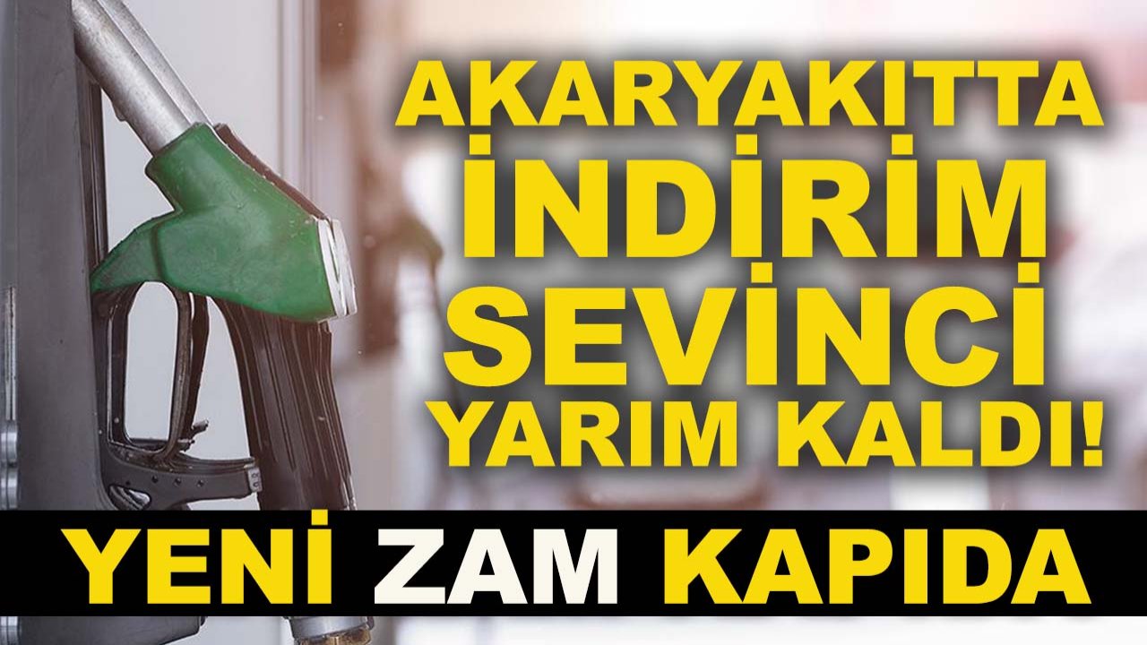 Akaryakıtta indirim sevinci yarım kaldı! Yeni zam kapıda