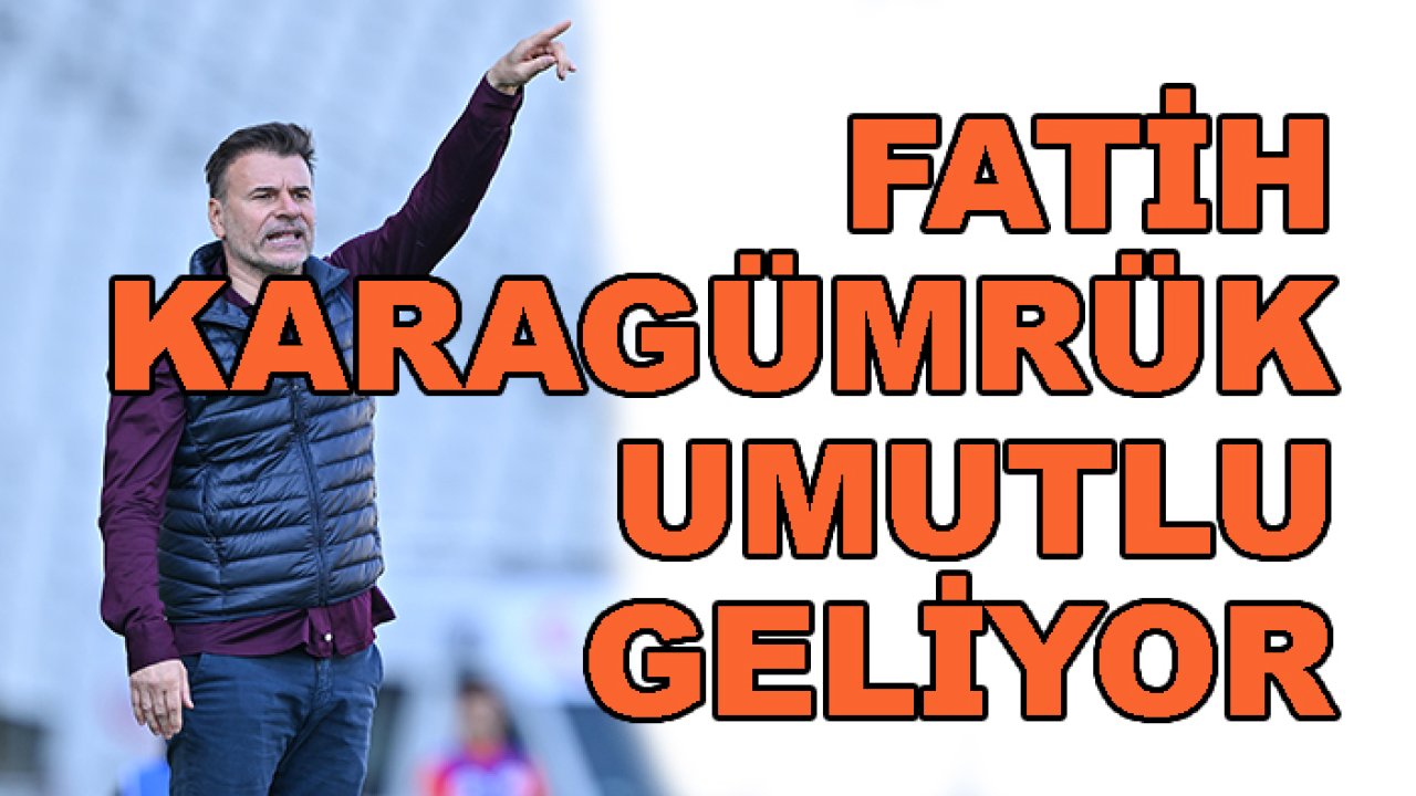 Fatih Karagümrük cephesi Konyaspor maçından umutlu