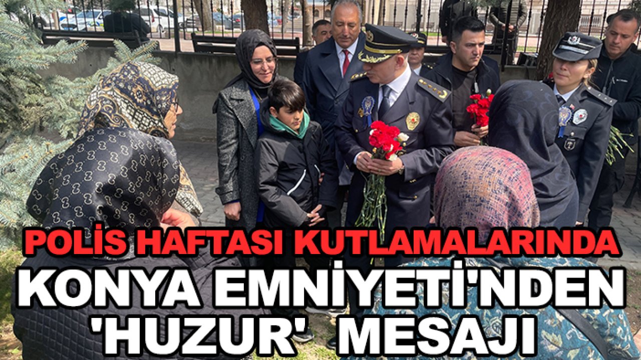 Polis haftası kutlamalarında Konya Emniyeti'nden 'huzur'  mesajı
