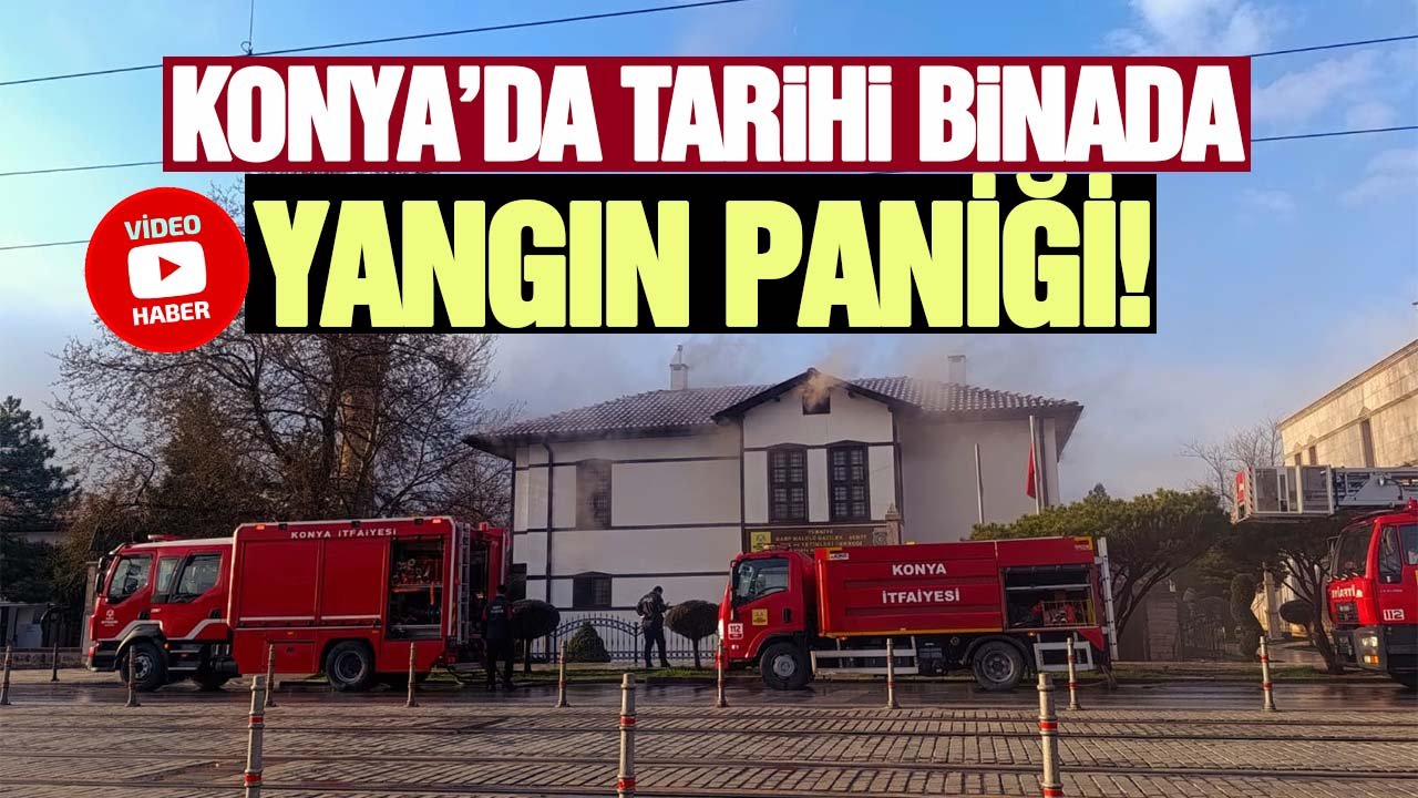 Konya’daki tarihi binada yangın paniği! Ekipler müdahale ediyor
