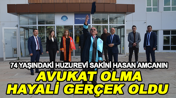 74 yaşındaki huzurevi sakini Hasan amcanın avukat olma hayali gerçek oldu