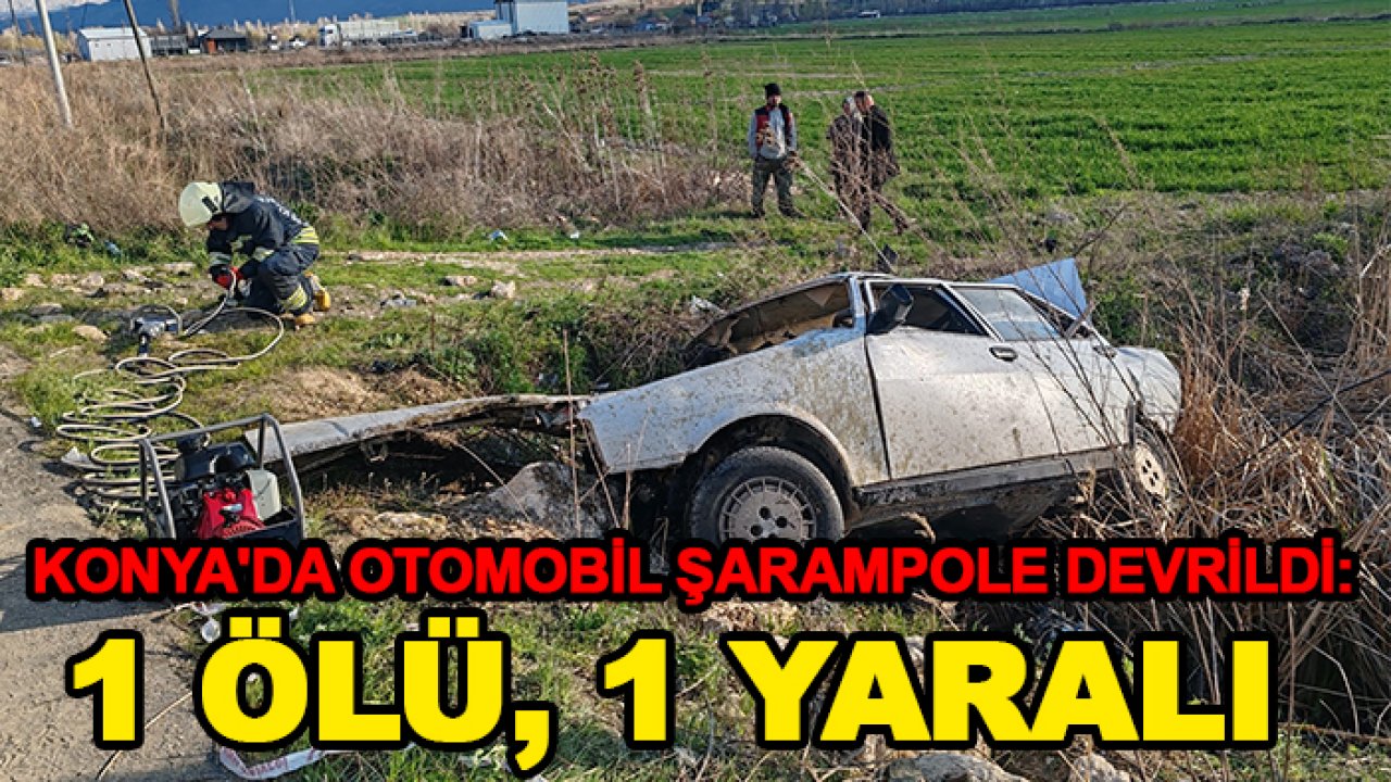 Konya'da otomobil şarampole devrildi: 1 ölü, 1 yaralı