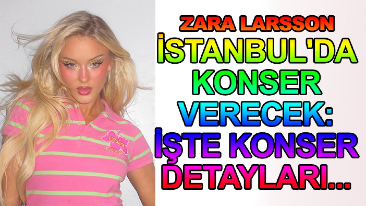 Ne Dua Lipa, ne Taylor Swift! Zara Larsson İstanbul'da konser verecek: İşte konser detayları...
