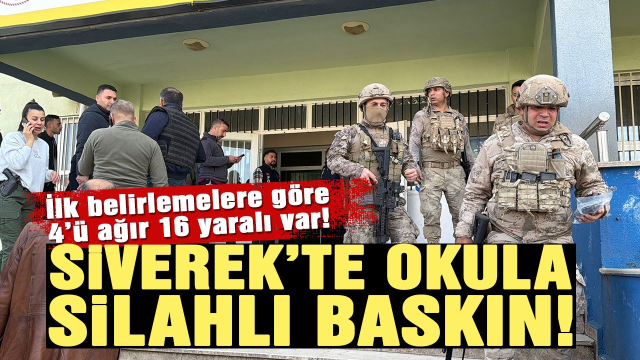 Siverek’te okula silahlı baskın: 4’ü ağır 16 öğrenci yaralı!