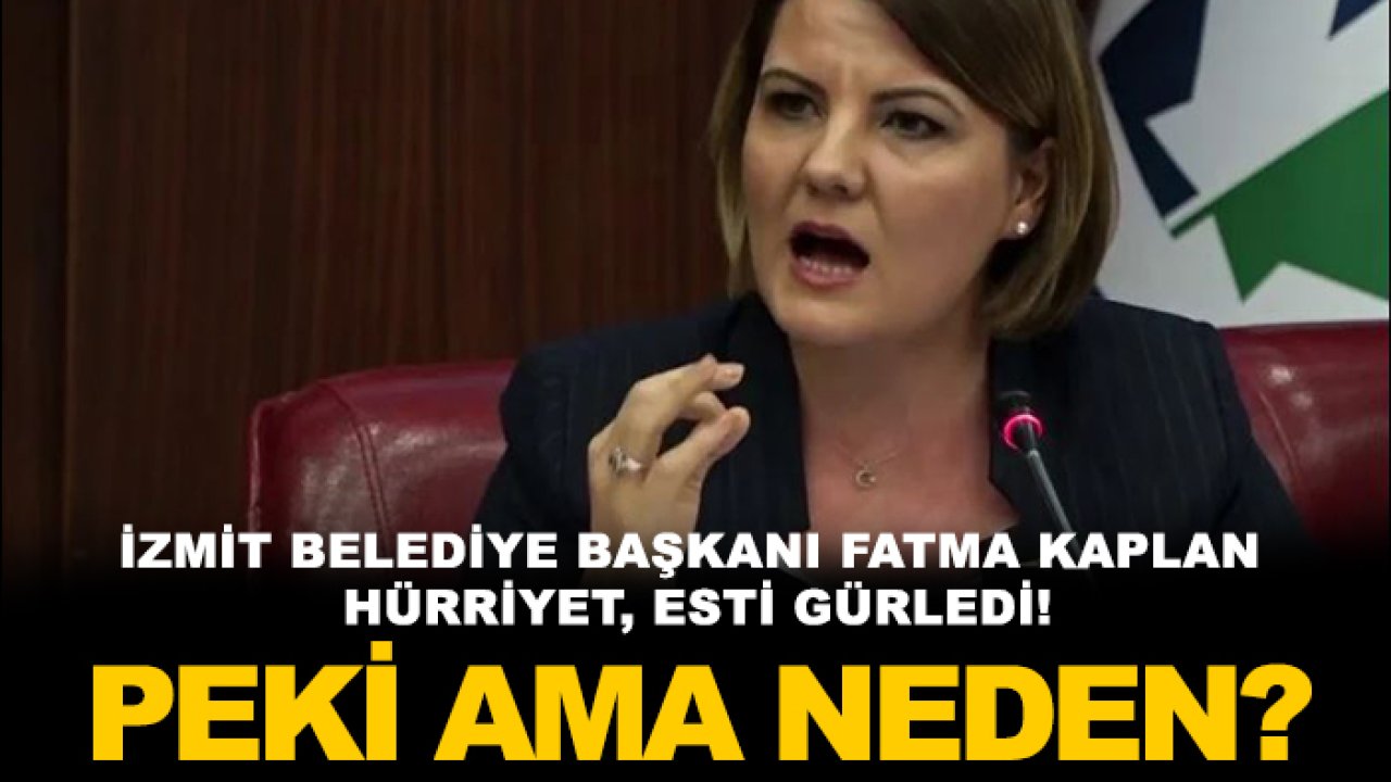 İzmit Belediye Başkanı Fatma Kaplan Hürriyet, esti gürledi! Peki ama neden?
