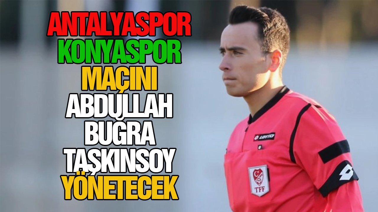 Antalyaspor – Konyaspor maçını Taşkınsoy yönetecek