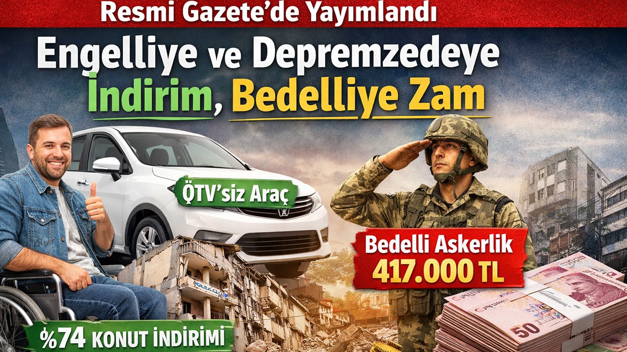 Resmi Gazete’de yayımlandı: Engelliye ve depremzedeye indirim, bedelliye zam