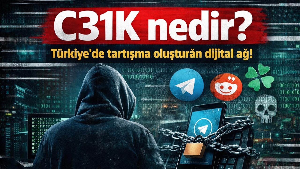 C31K nedir? Türkiye’de tartışma oluşturan dijital ağ!