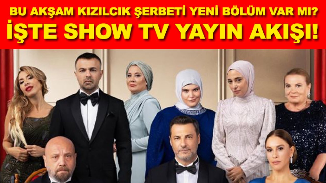 Bu akşam Kızılcık Şerbeti yeni bölüm var mı? İşte Show TV yayın akışı!