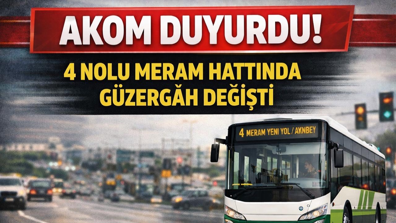 Konya’da otobüs güzergâhı güncellendi: 4 Nolu Meram hattında güzergâh değişti