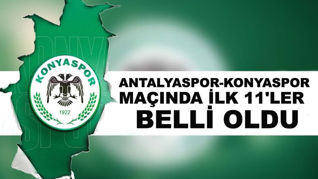 Antalyaspor-Konyaspor maçında ilk 11'ler belli oldu