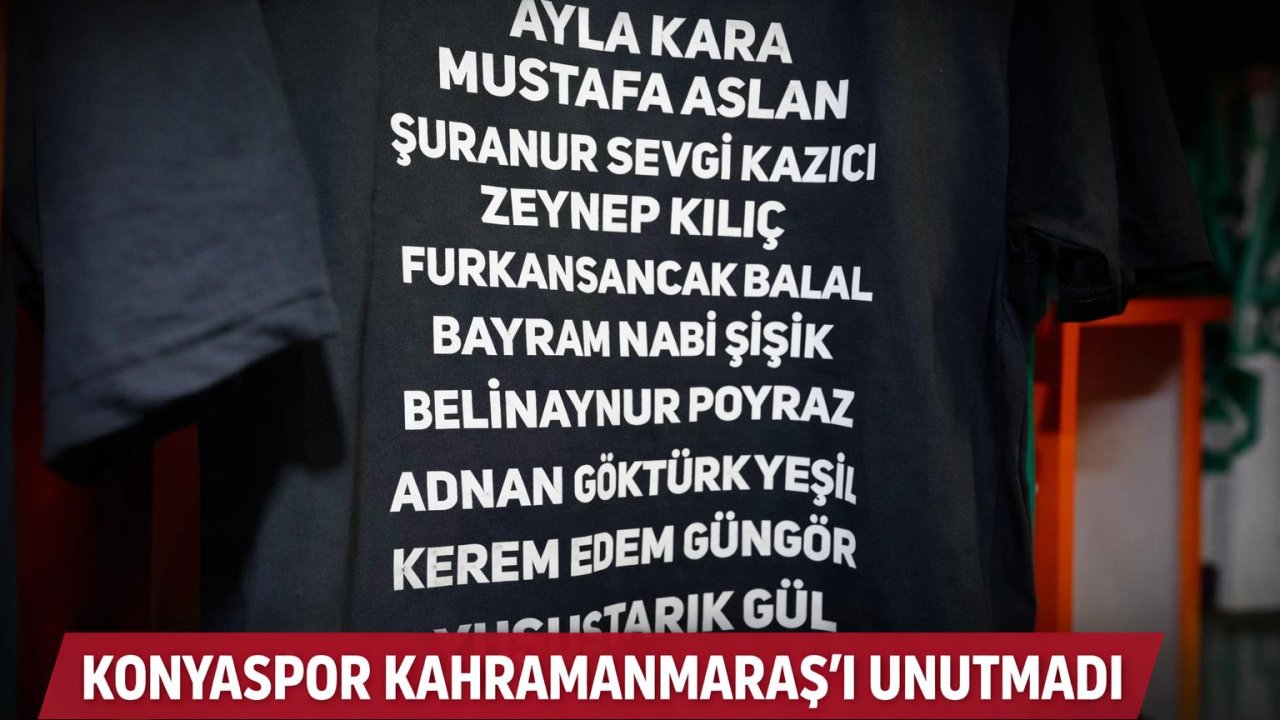 Konyaspor Kahramanmaraş’ı unutmadı!