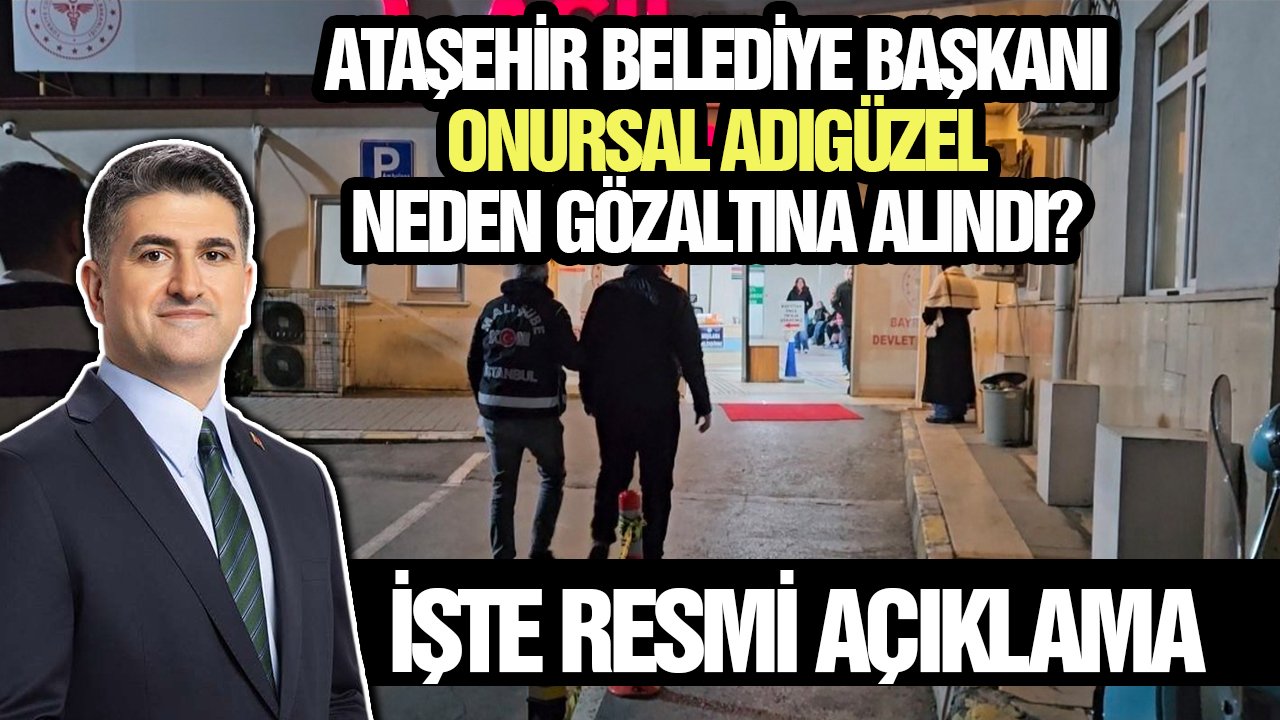 Ataşehir Belediye Başkanı neden gözaltına alındı? İşte resmi açıklama