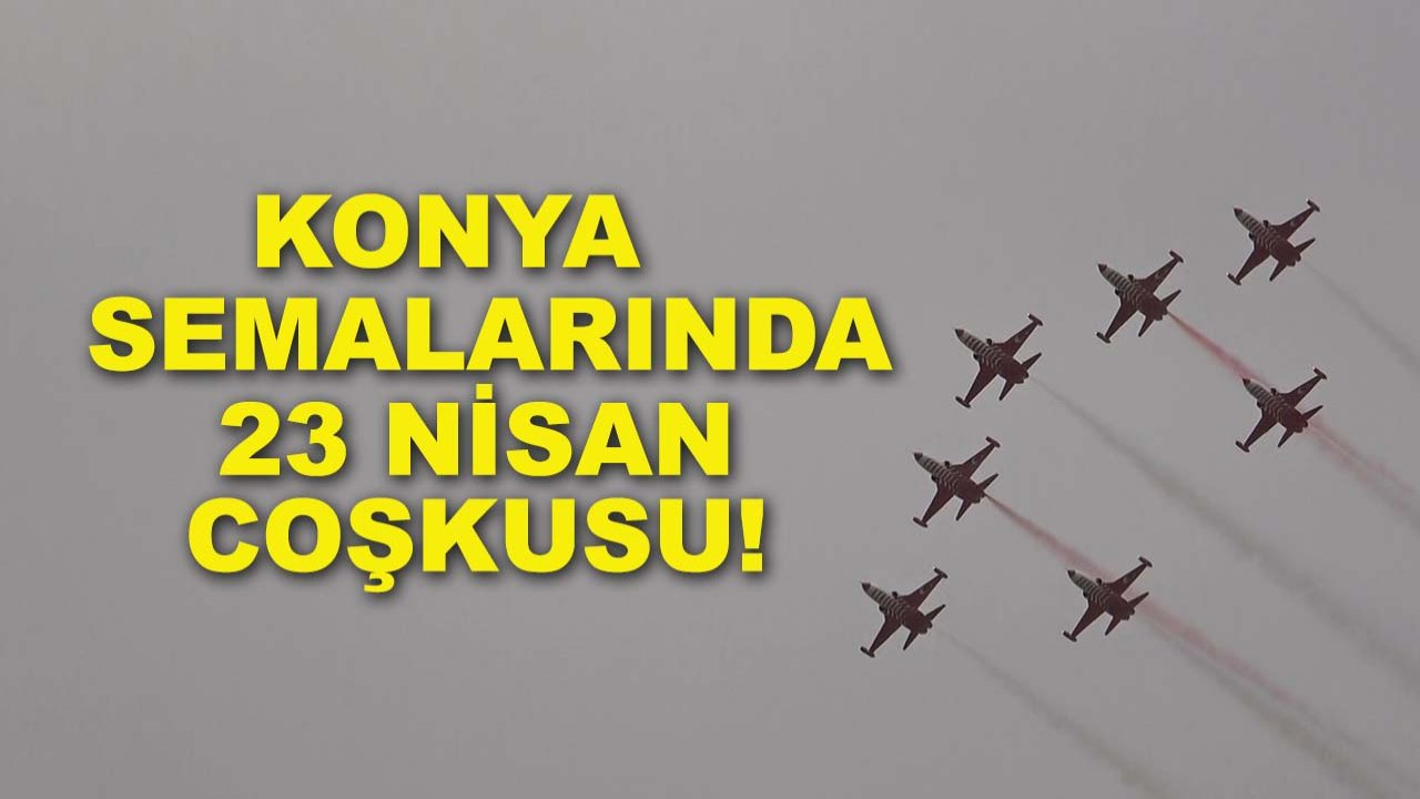 Konya semalarında 23 Nisan coşkusu!