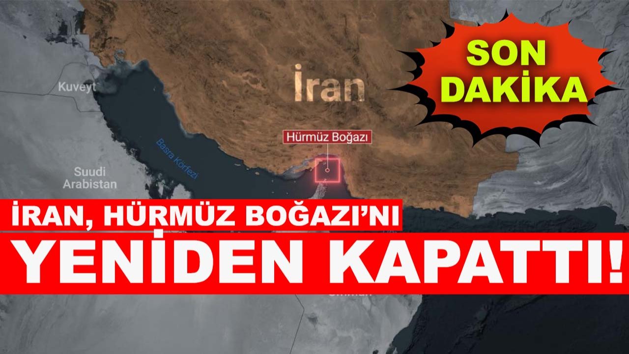 İran, Hürmüz Boğazı’nı yeniden kapattı!