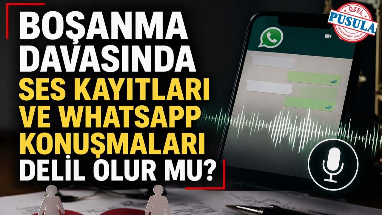 Boşanma davasında ses kayıtları ve WhatsApp konuşmaları delil olur mu? İşte Konyalı avukattan cevap...