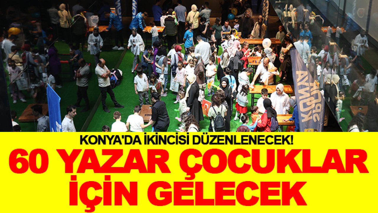 Konya'da ikincisi düzenlenecek! 60 yazar çocuklar için gelecek
