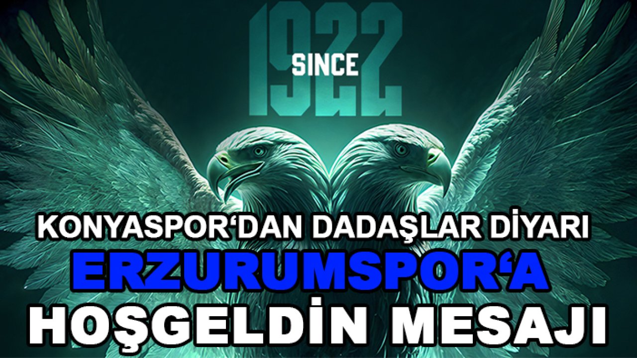 Konyaspor‘dan dadaşlar diyarı Erzurumspor‘a hoşgeldin mesajı